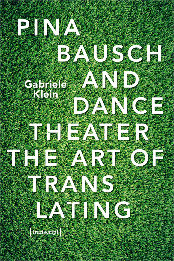 Pina Bausch und das Tanztheater. Die Kunst des Übersetzens 